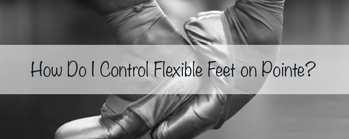 best pointe shoes for flexible feet