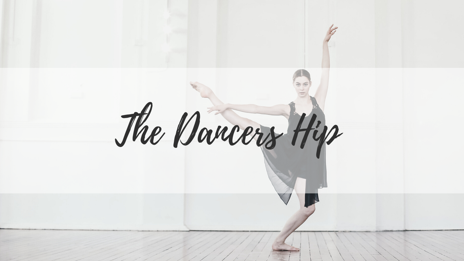 The Dancers Hip - L1 Thumbnail - Teacher Training - Lisa Howell - The Ballet Blog